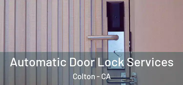 Automatic Door Lock Services Colton - CA