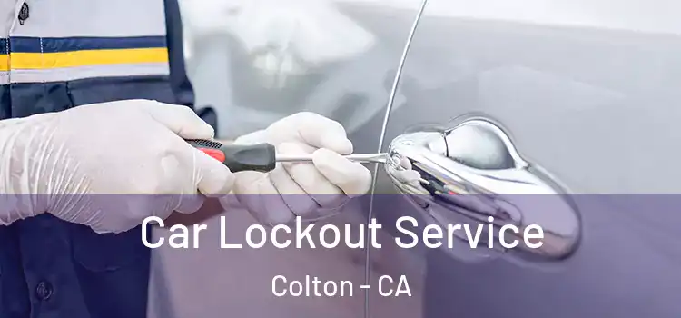 Car Lockout Service Colton - CA
