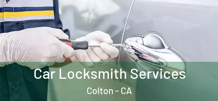 Car Locksmith Services Colton - CA
