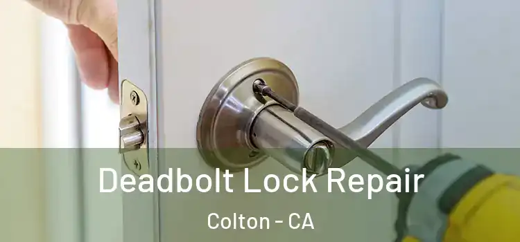 Deadbolt Lock Repair Colton - CA