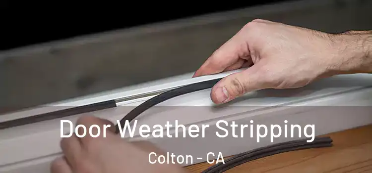Door Weather Stripping Colton - CA