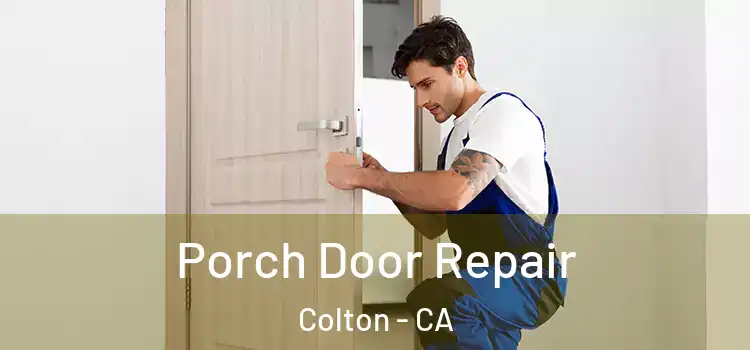  Porch Door Repair Colton - CA
