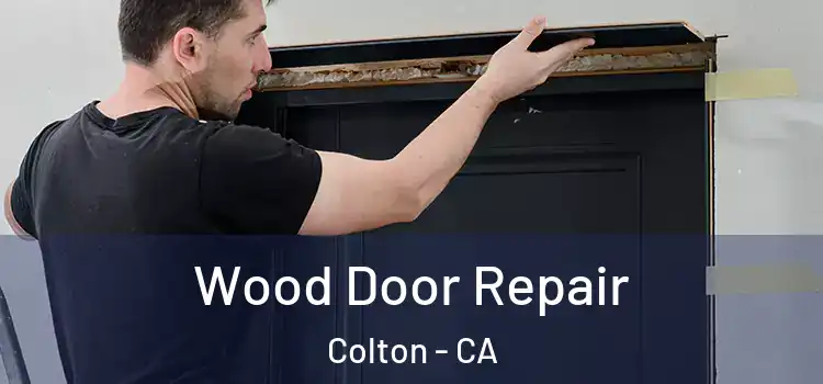 Wood Door Repair Colton - CA